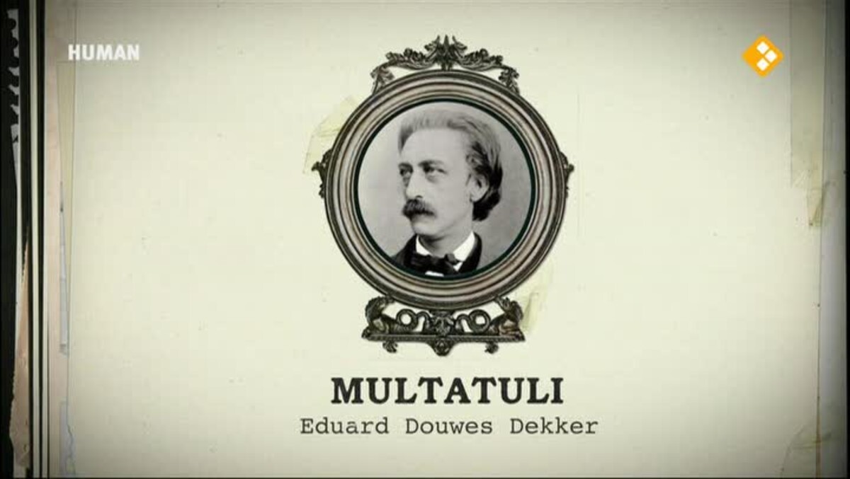 Multatuli (Eduard Douwes Dekker, 1820-1887) - Durf te denken - HUMAN